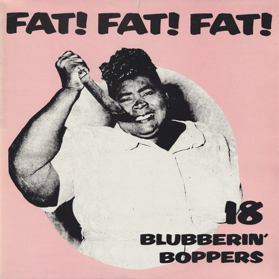 fat! fat! fat! 18 blubberin' boppers (lp)